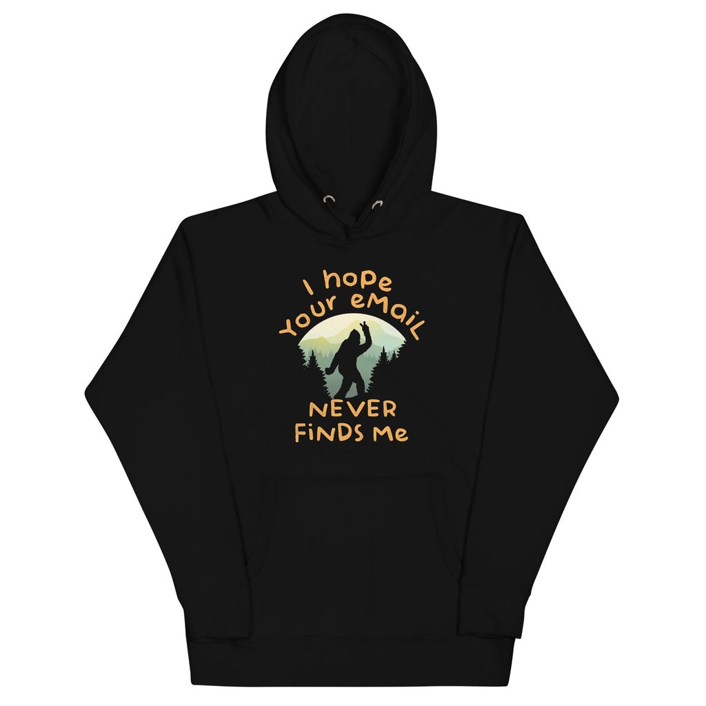 I Hope Your Email Never Finds Me Unisex Hoodie