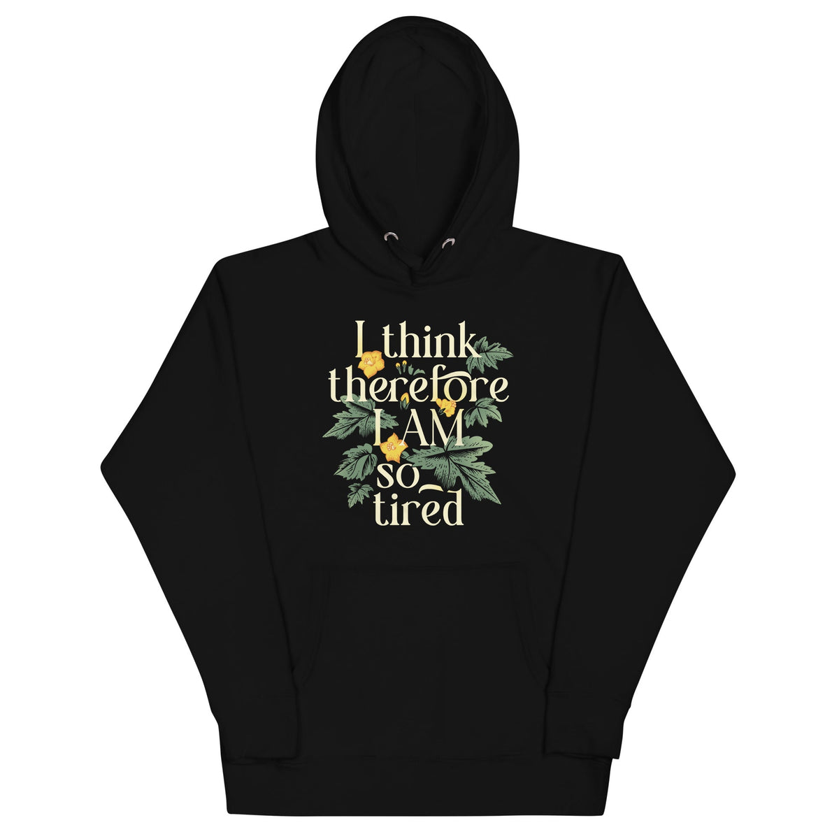 I Think Therefore I Am So Tired Unisex Hoodie