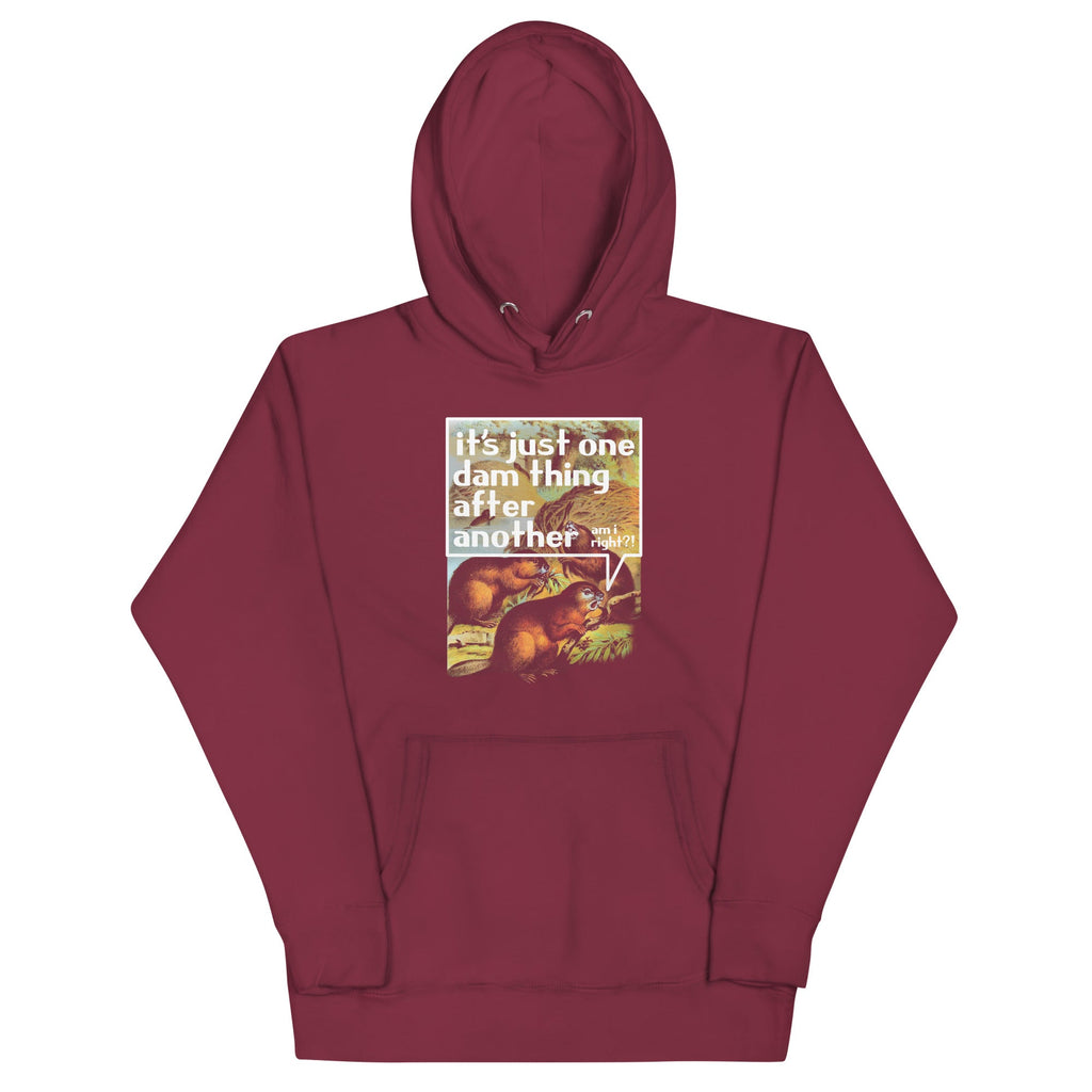It's Just One Dam Thing After Another Unisex Hoodie
