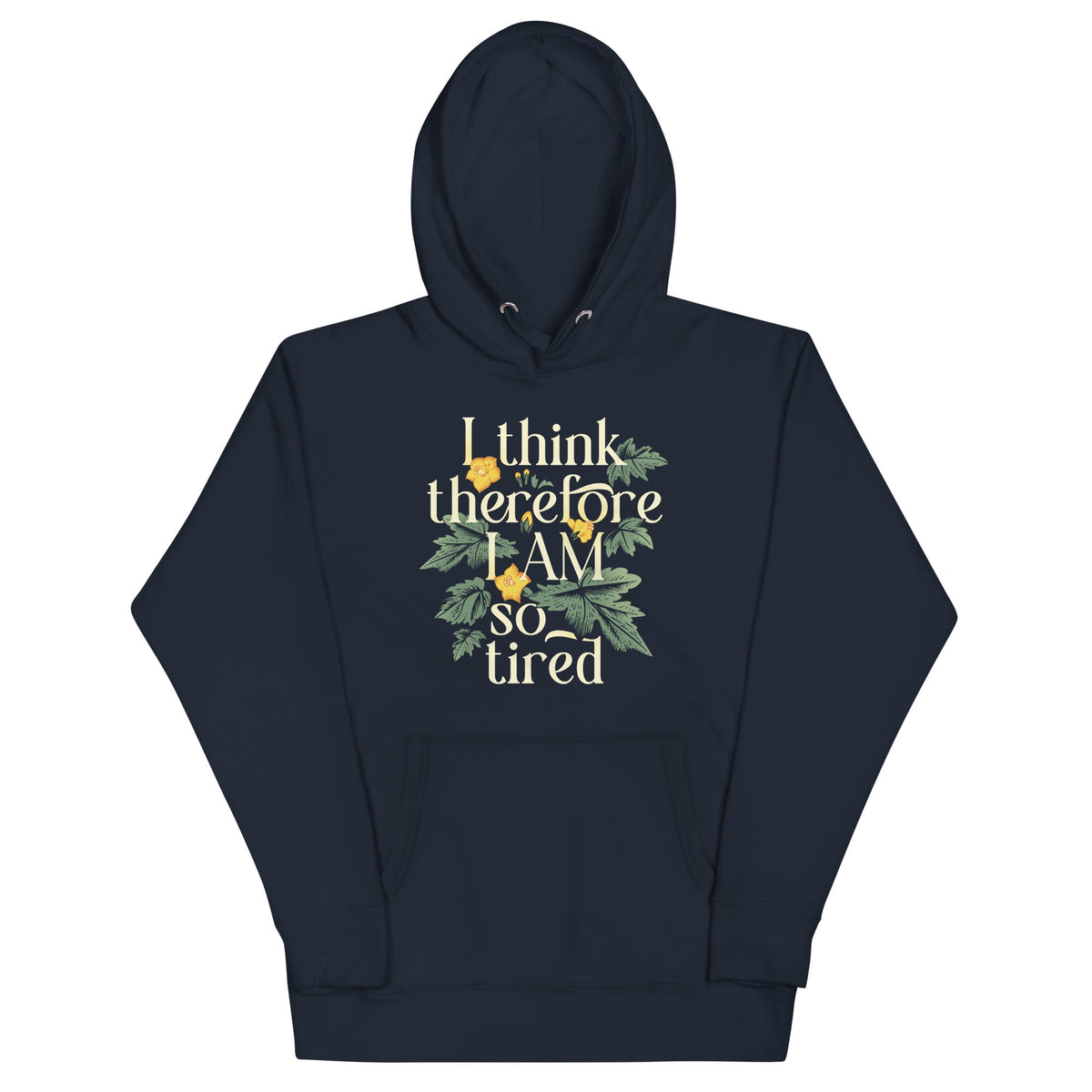 I Think Therefore I Am So Tired Unisex Hoodie