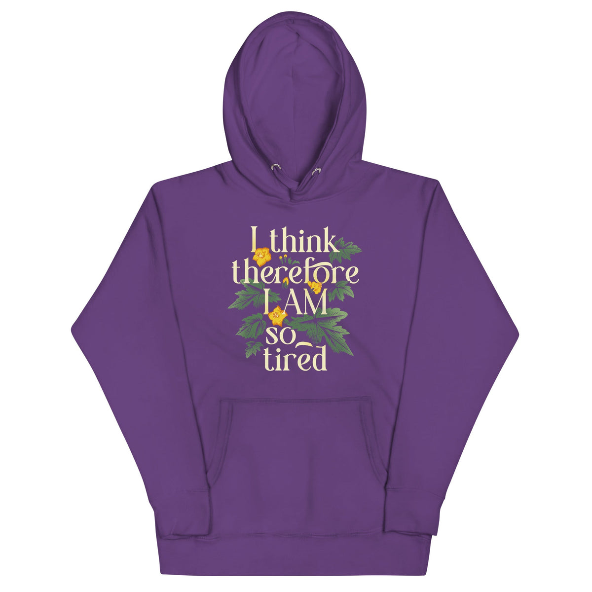 I Think Therefore I Am So Tired Unisex Hoodie