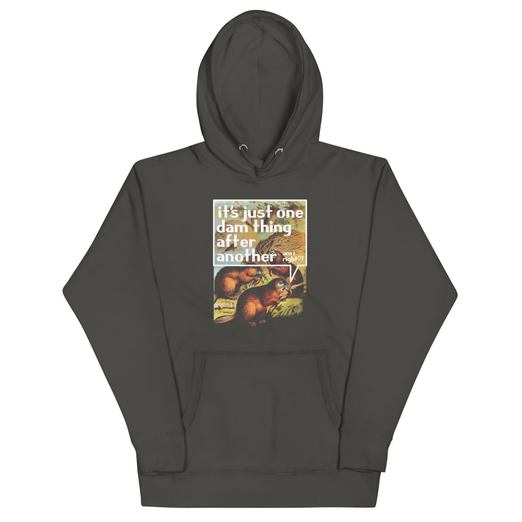 It's Just One Dam Thing After Another Unisex Hoodie