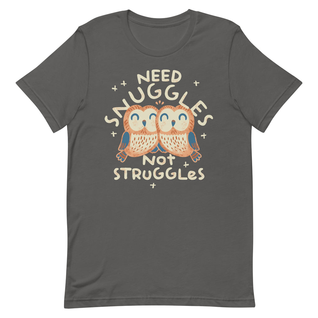 Need Snuggles Not Struggles Men's Signature Tee