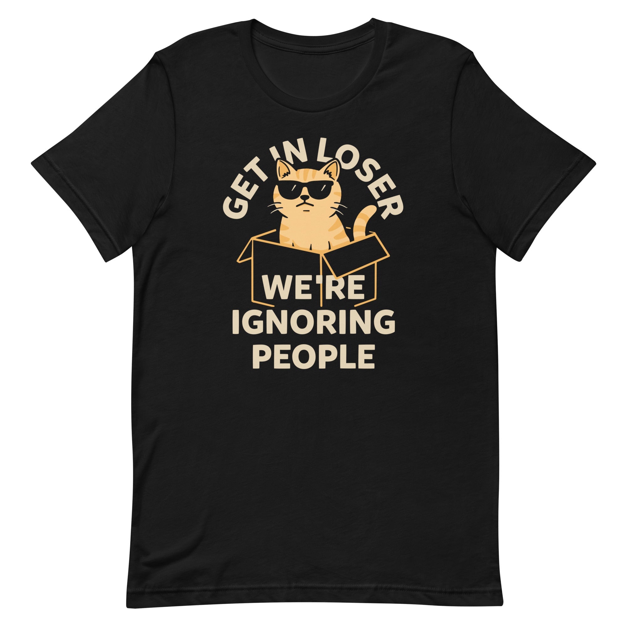 Get In Loser We're Ignoring People Men's Signature Tee