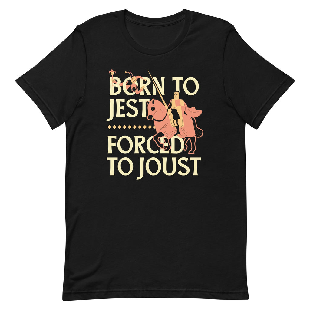 Born To Jest Forced To Joust Men's Signature Tee