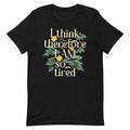 I Think Therefore I Am So Tired Men's Signature Tee