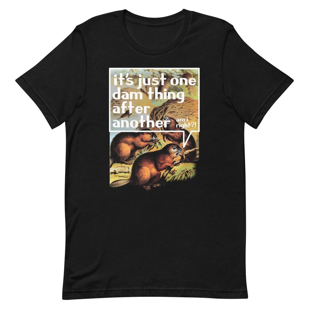 It's Just One Dam Thing After Another Men's Signature Tee