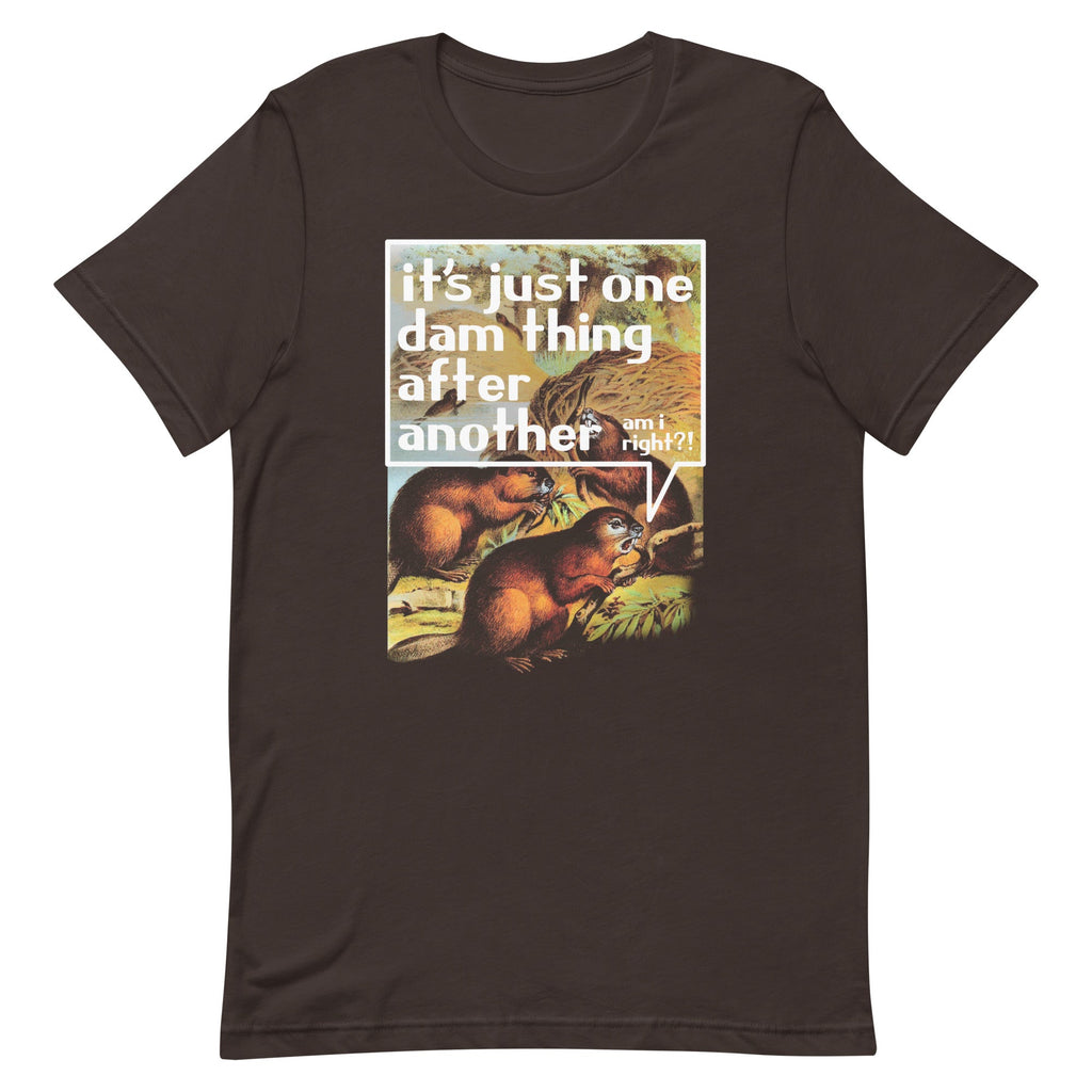 It's Just One Dam Thing After Another Men's Signature Tee