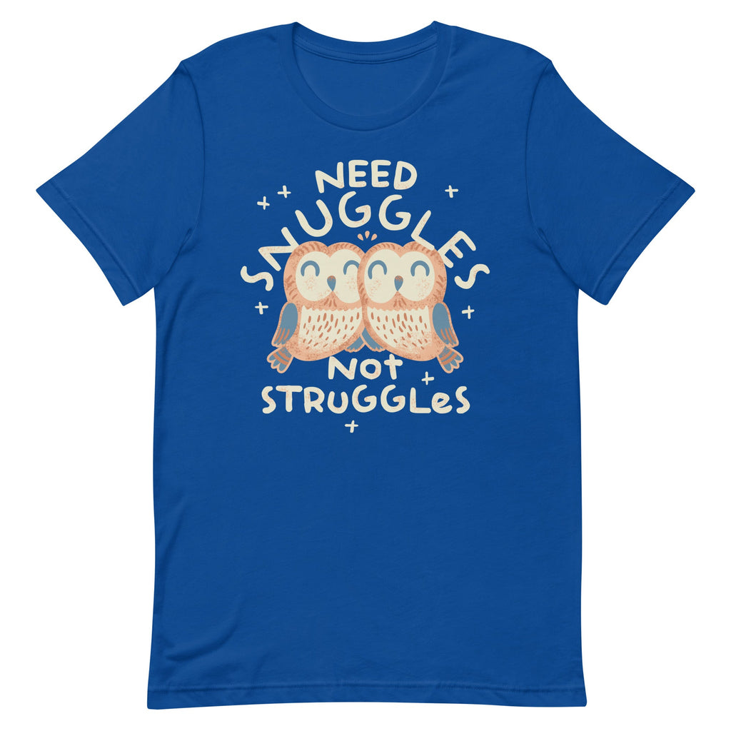 Need Snuggles Not Struggles Men's Signature Tee