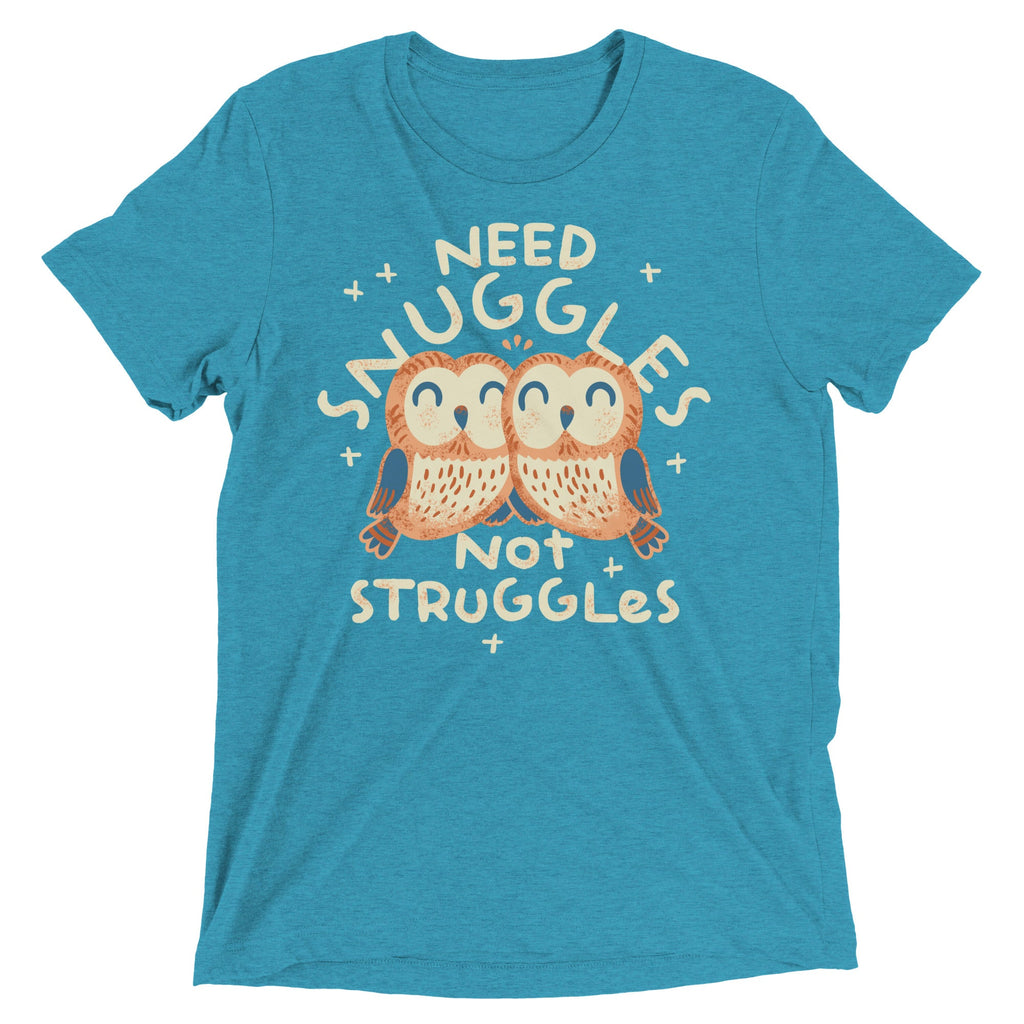 Need Snuggles Not Struggles Men's Tri-Blend Tee