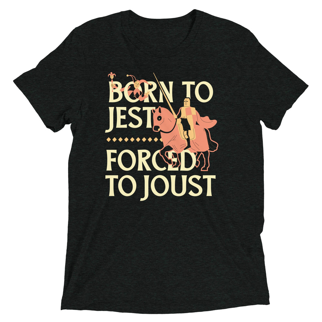 Born To Jest Forced To Joust Men's Tri-Blend Tee