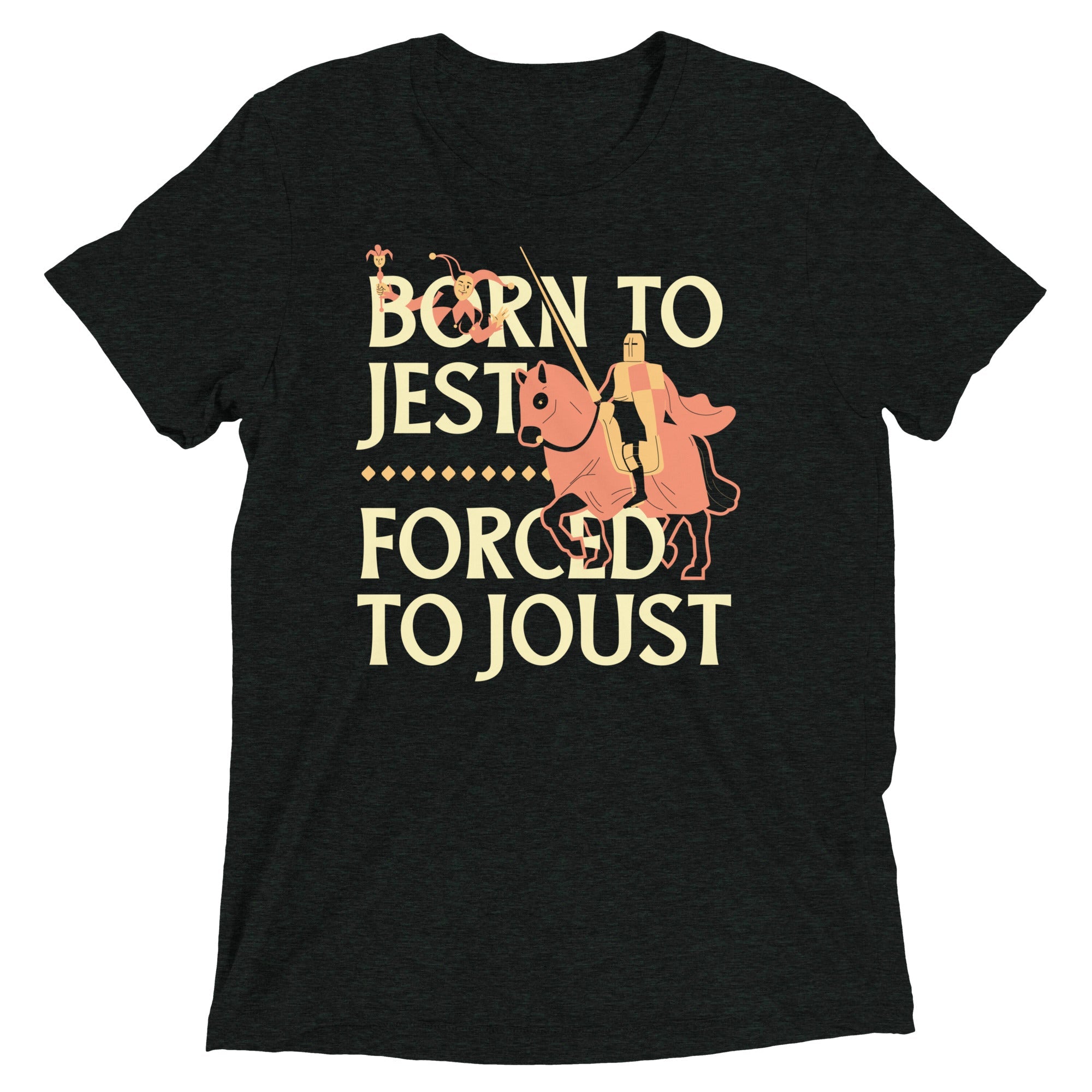 Born To Jest Forced To Joust Men's Tri-Blend Tee