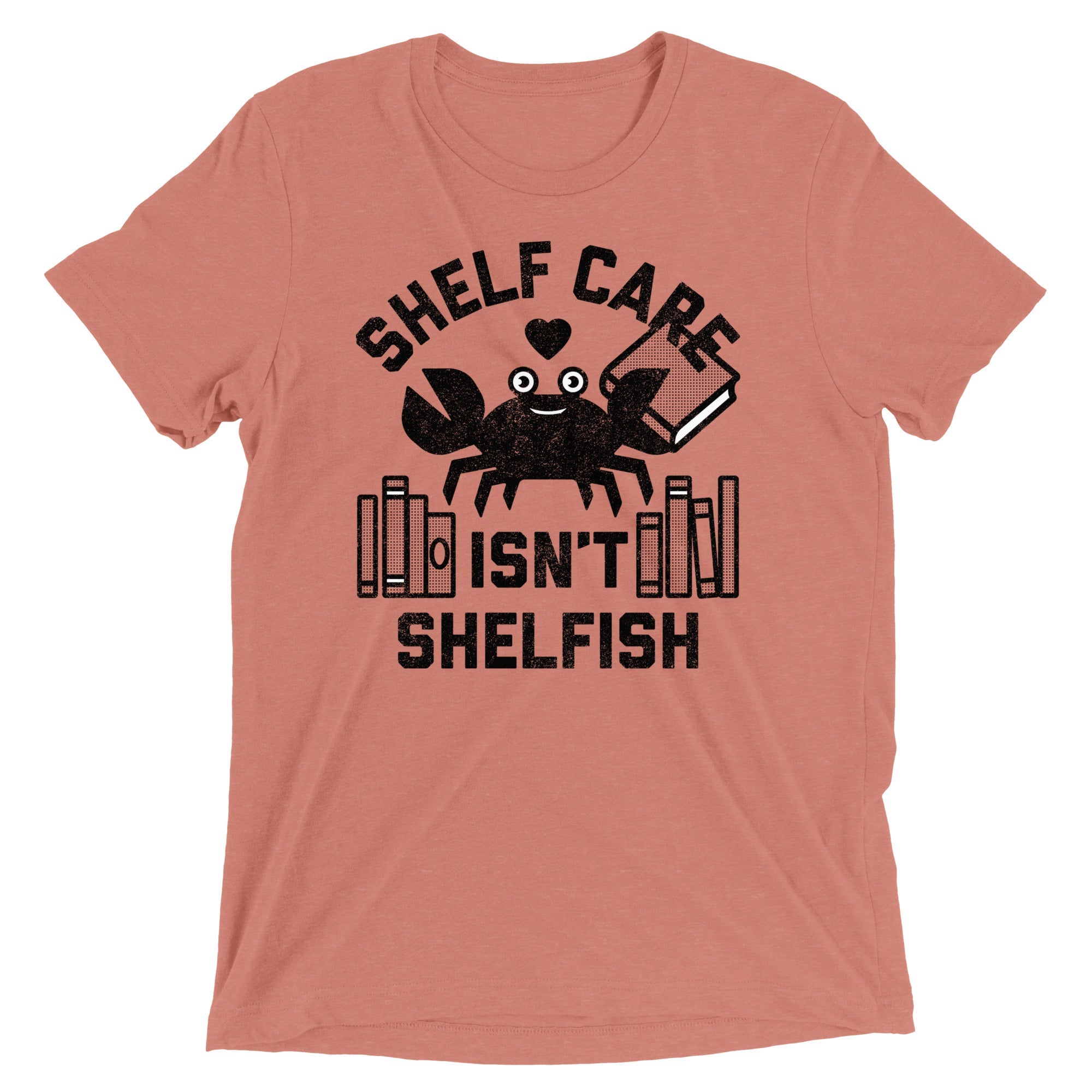 Shelf Care Isn't Shelfish Men's Tri-Blend Tee