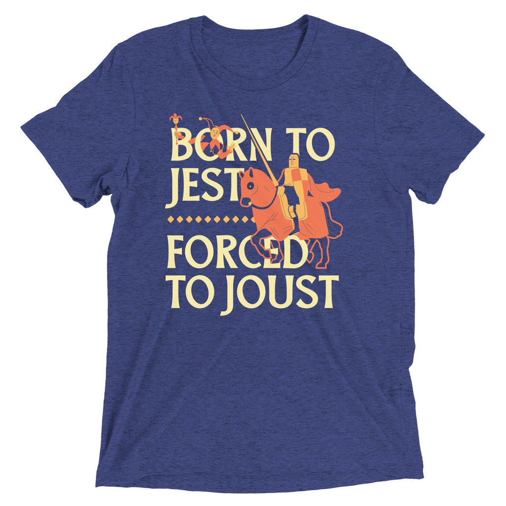 Born To Jest Forced To Joust Men's Tri-Blend Tee