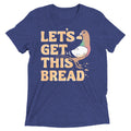Let's Get This Bread Men's Tri-Blend Tee