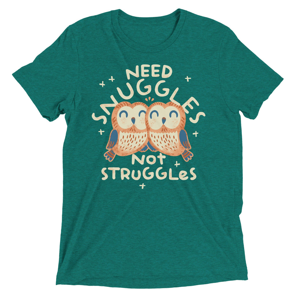 Need Snuggles Not Struggles Men's Tri-Blend Tee