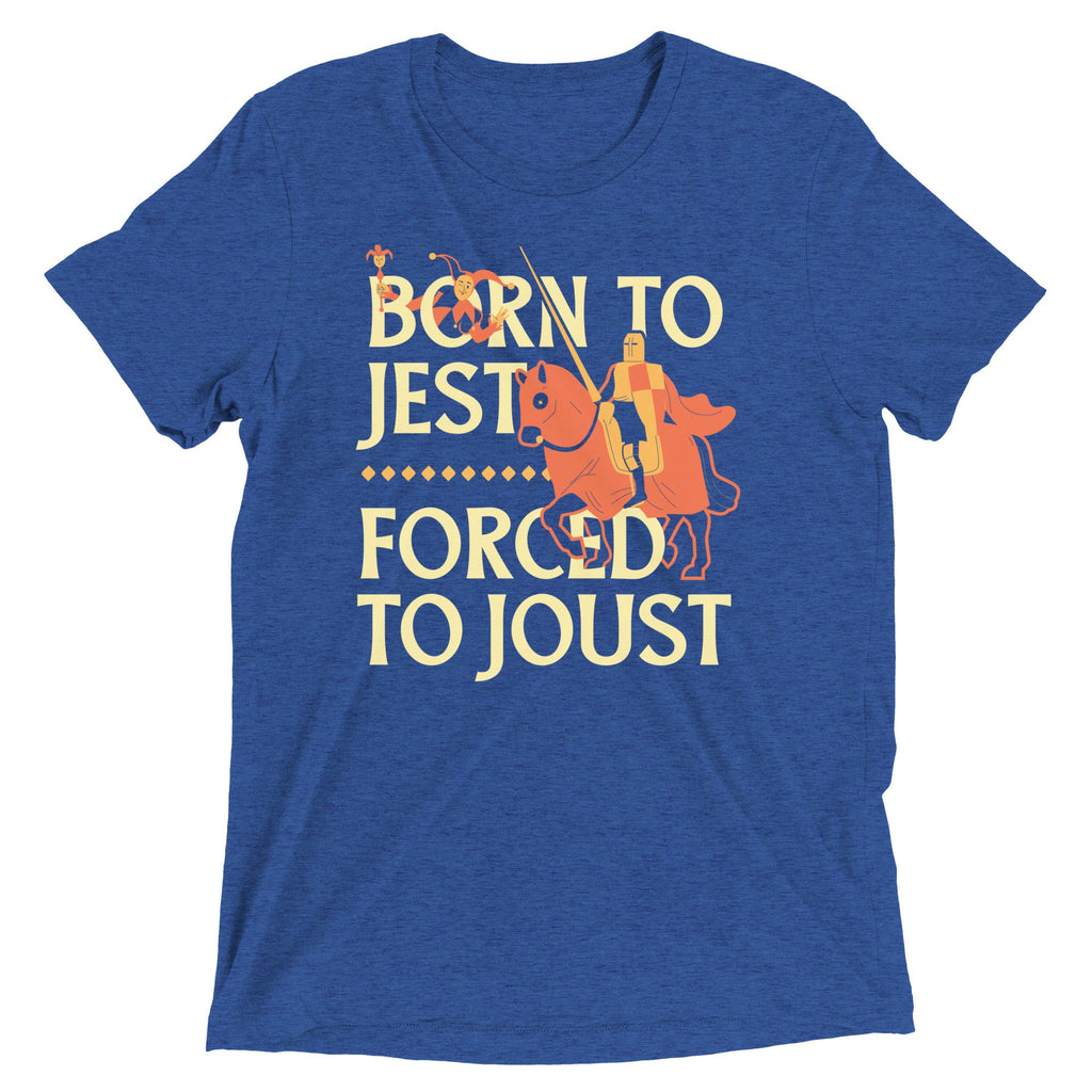 Born To Jest Forced To Joust Men's Tri-Blend Tee