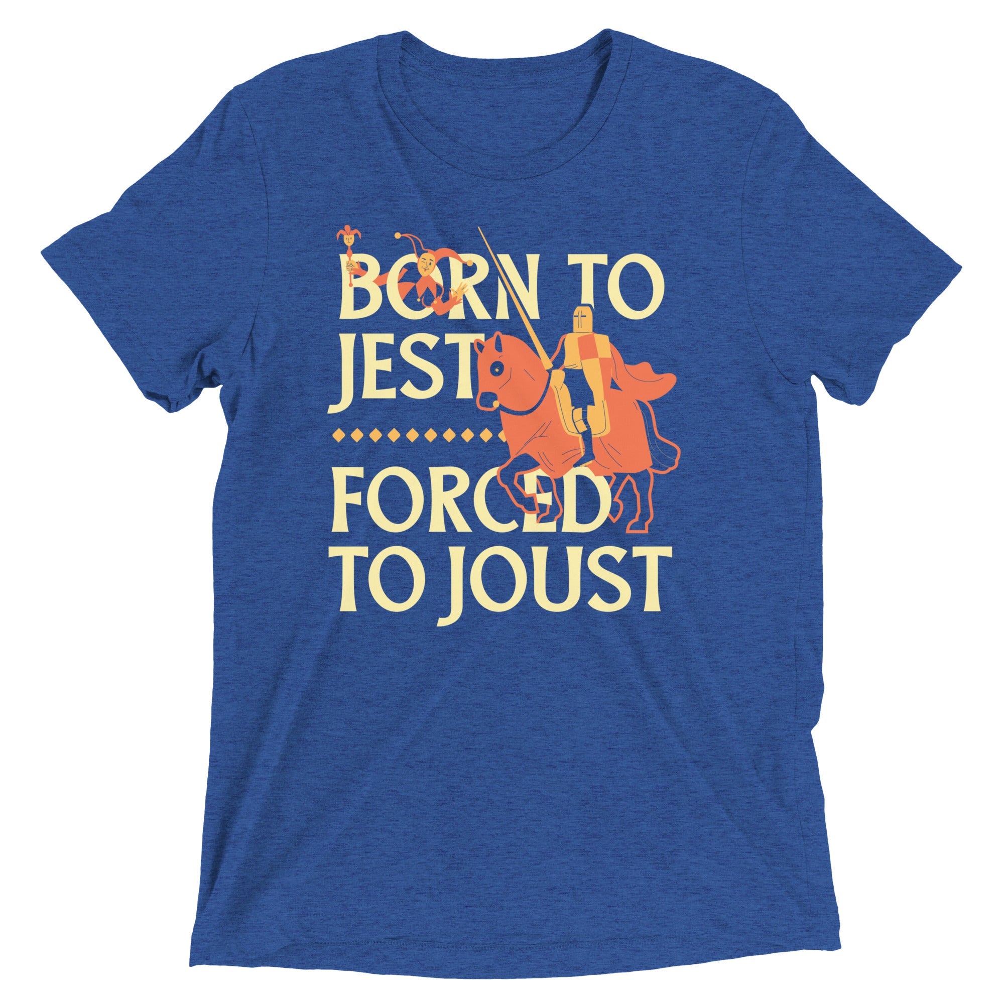 Born To Jest Forced To Joust Men's Tri-Blend Tee