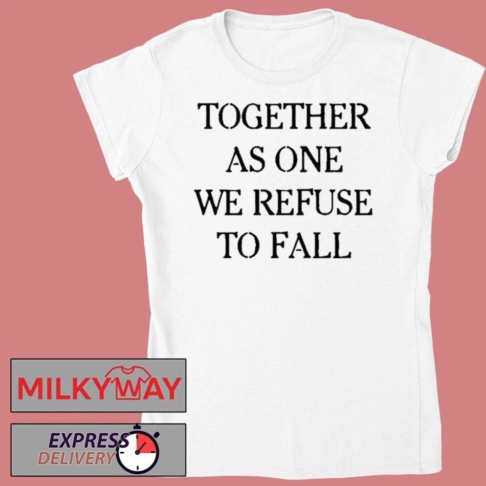 Time X Heist Together As One We Refuse To Fall T-Shirt