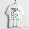 Premium Most Likely To Deck The Halls Christmas