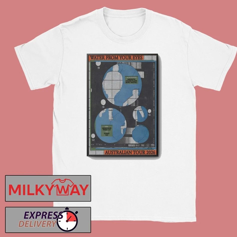 Water From Your Eyes Australia Tour 2026 Poster shirt