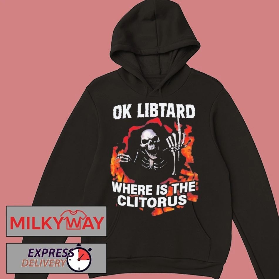 Ok Libtard Where is the Clitorus Shirt