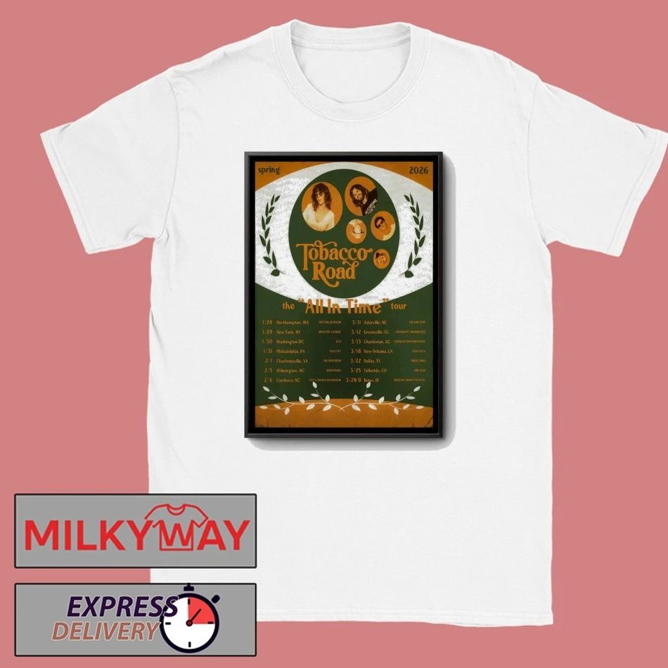 Poster Tobacco Road The All In Time Tour 2026 Spring shirt
