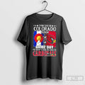 Premium I May Live In Colorado But On Gameday My Heart And Soul Belongs To