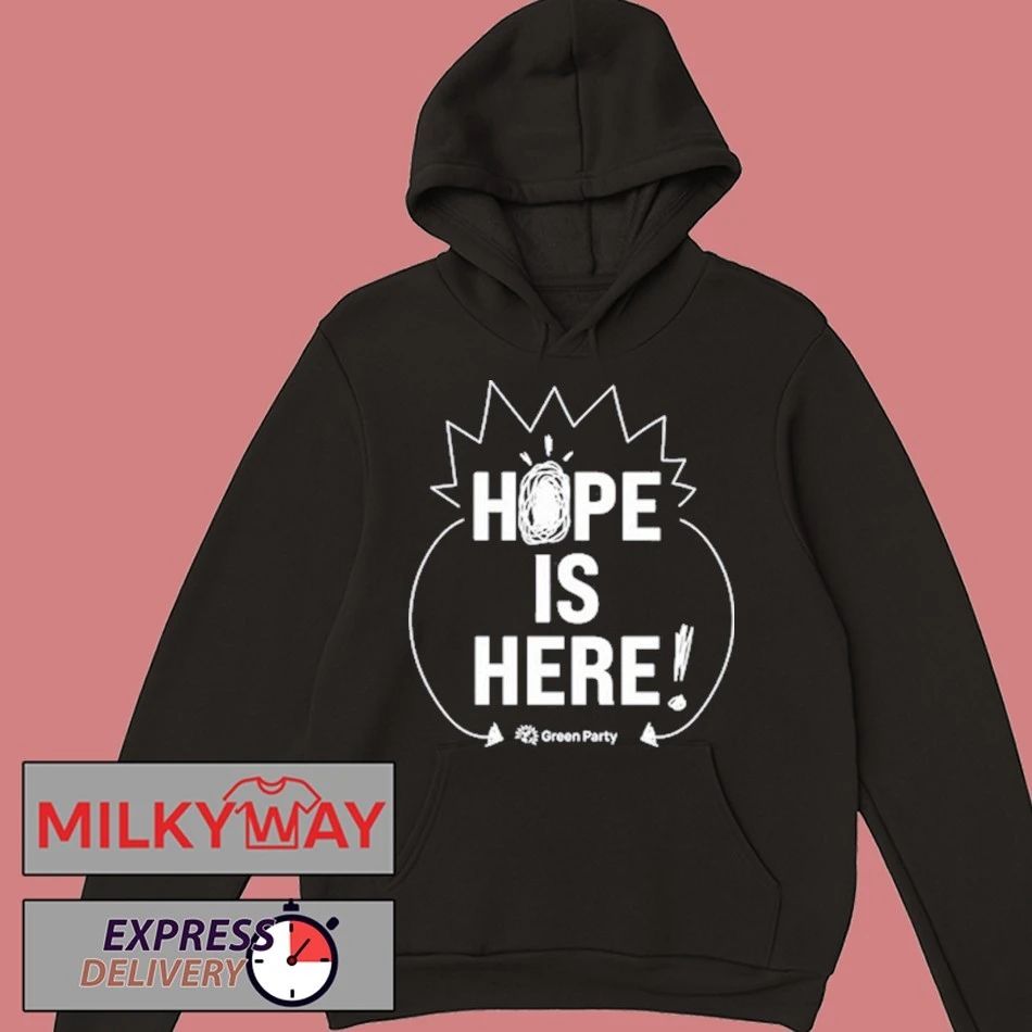 Green Party Hope is Here shirt