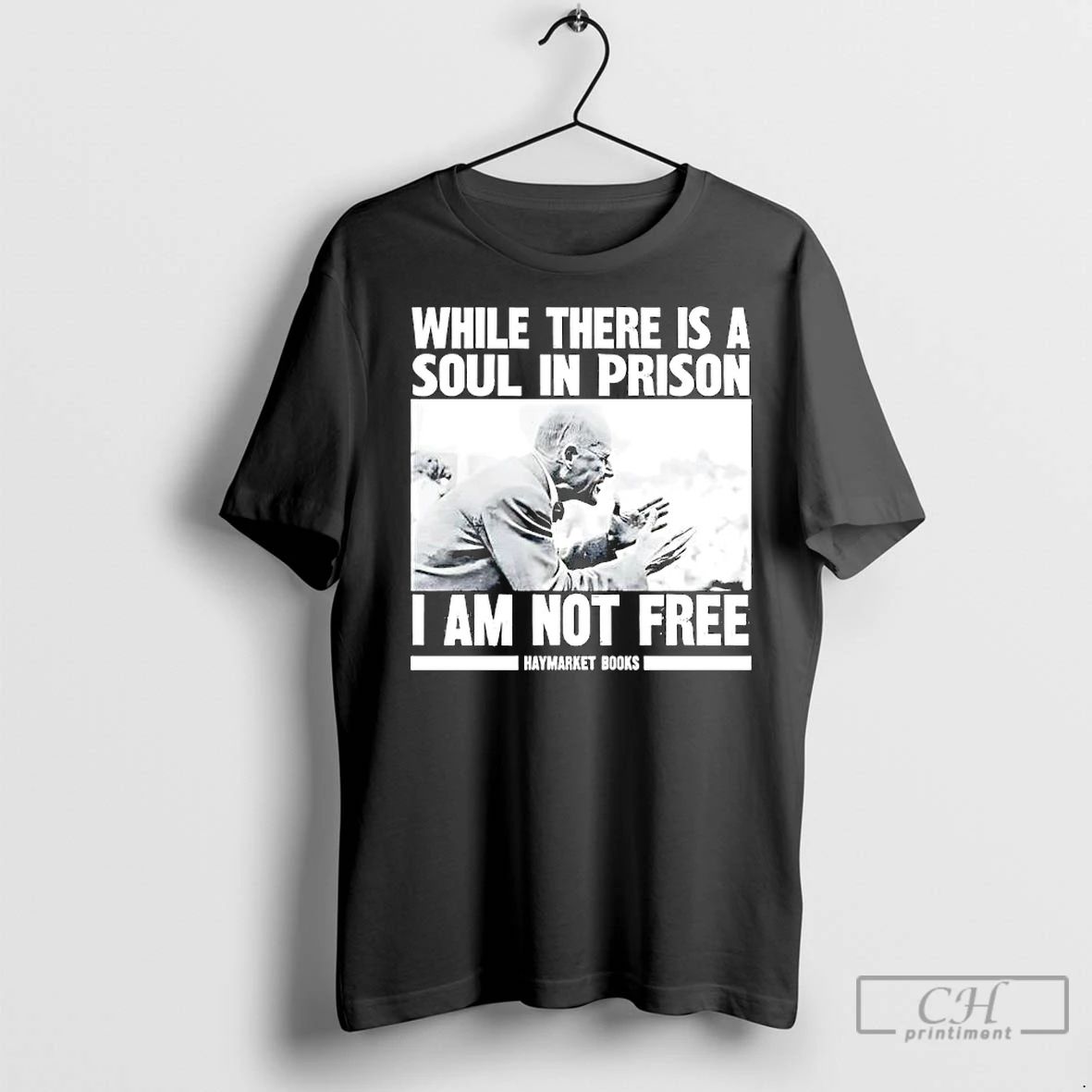 Premium While There Is A Soul In Prison I Am Not Free Haymarket Books