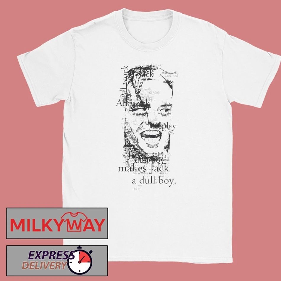 All Work and No Play Makes Jack a Dull Boy Shirt