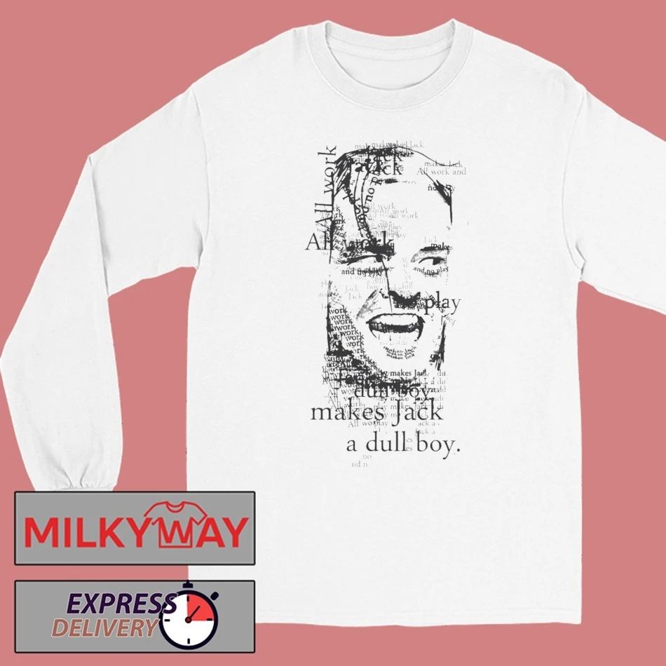 All Work and No Play Makes Jack a Dull Boy Shirt