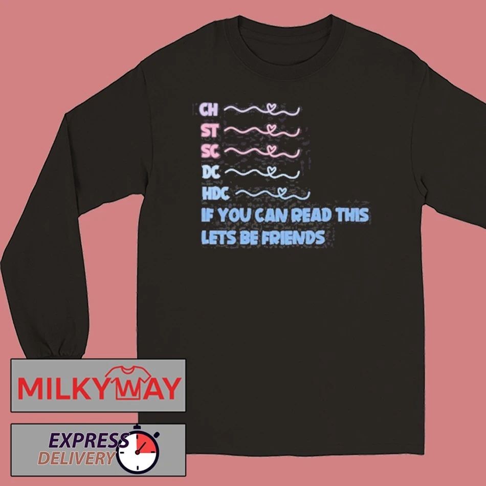 Ch St Sc Dc Hdc If You Can Read This Lets Be Friends Shirt