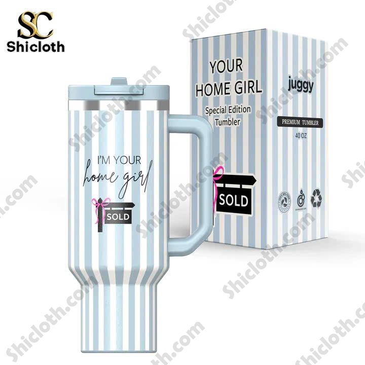 I’m Your Home Girl Sold Juggy Special Edition 40oz Tumbler