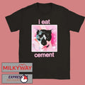 Cat I Eat Cement T-shirt