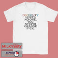 Diversity Hurts No One You Stuipid Orange Fuck Shirt