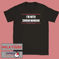 I’m with Zohran Mamdani T-Shirt