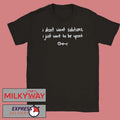 I Don’t Want Solutions shirt