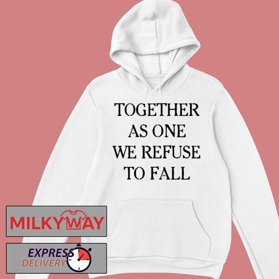 Time X Heist Together As One We Refuse To Fall T-Shirt