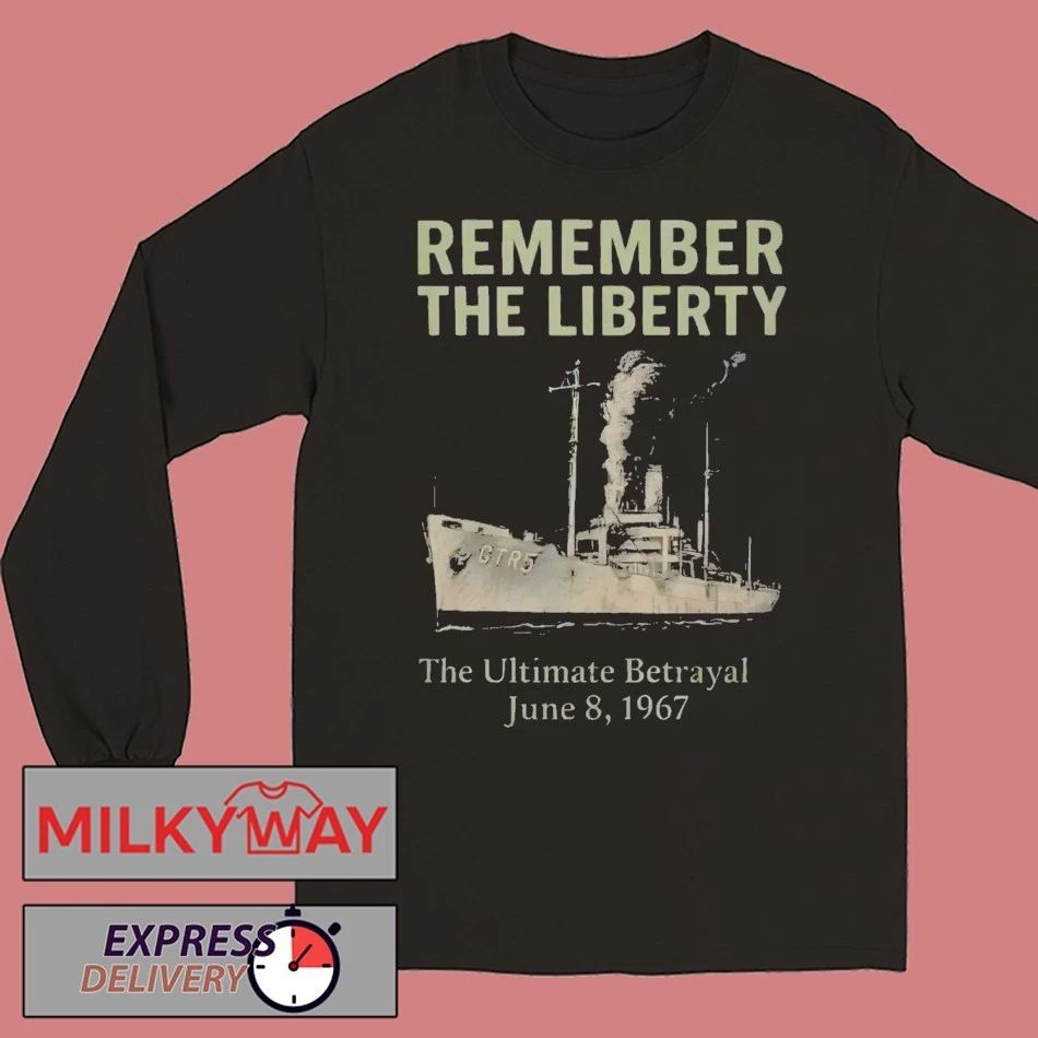 Remember the Liberty The Ultimate Betrayal June 8 1967 Shirt