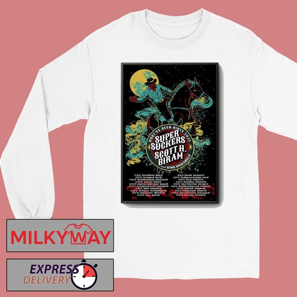 Supersuckers And Scott H. Biram Poster 2025 Must’ve Been Dirty Tour shirt