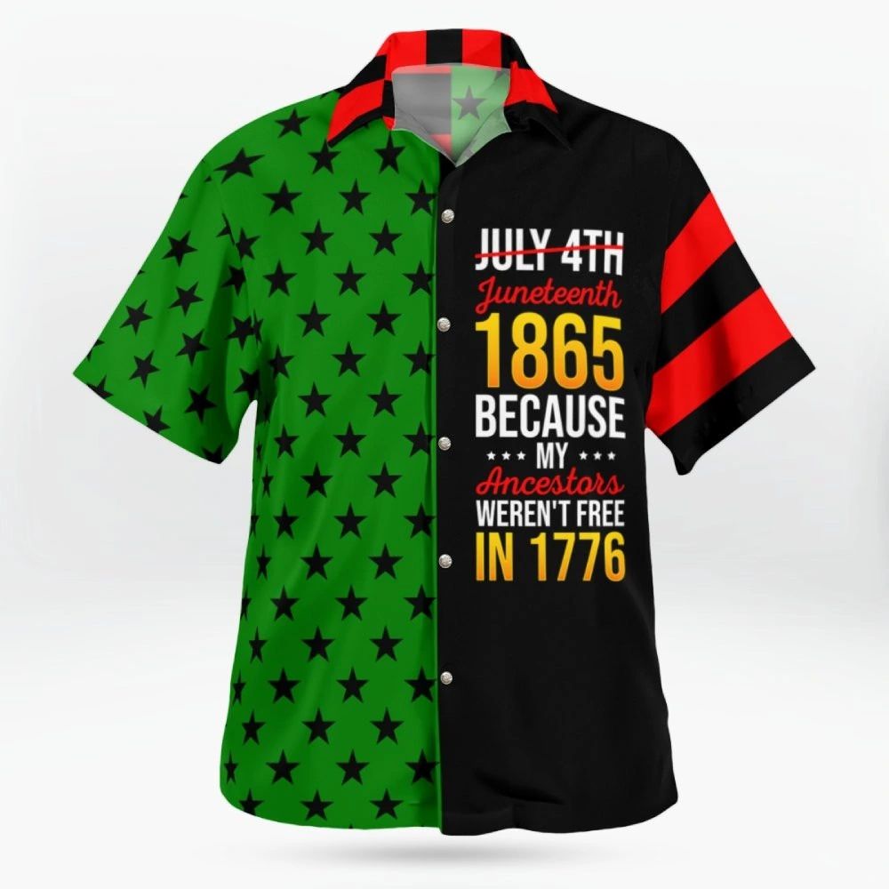 July 4th Juneteenth 1865 Because My Ancestors Weren’t Free In 1776 Hawaiian Shirt