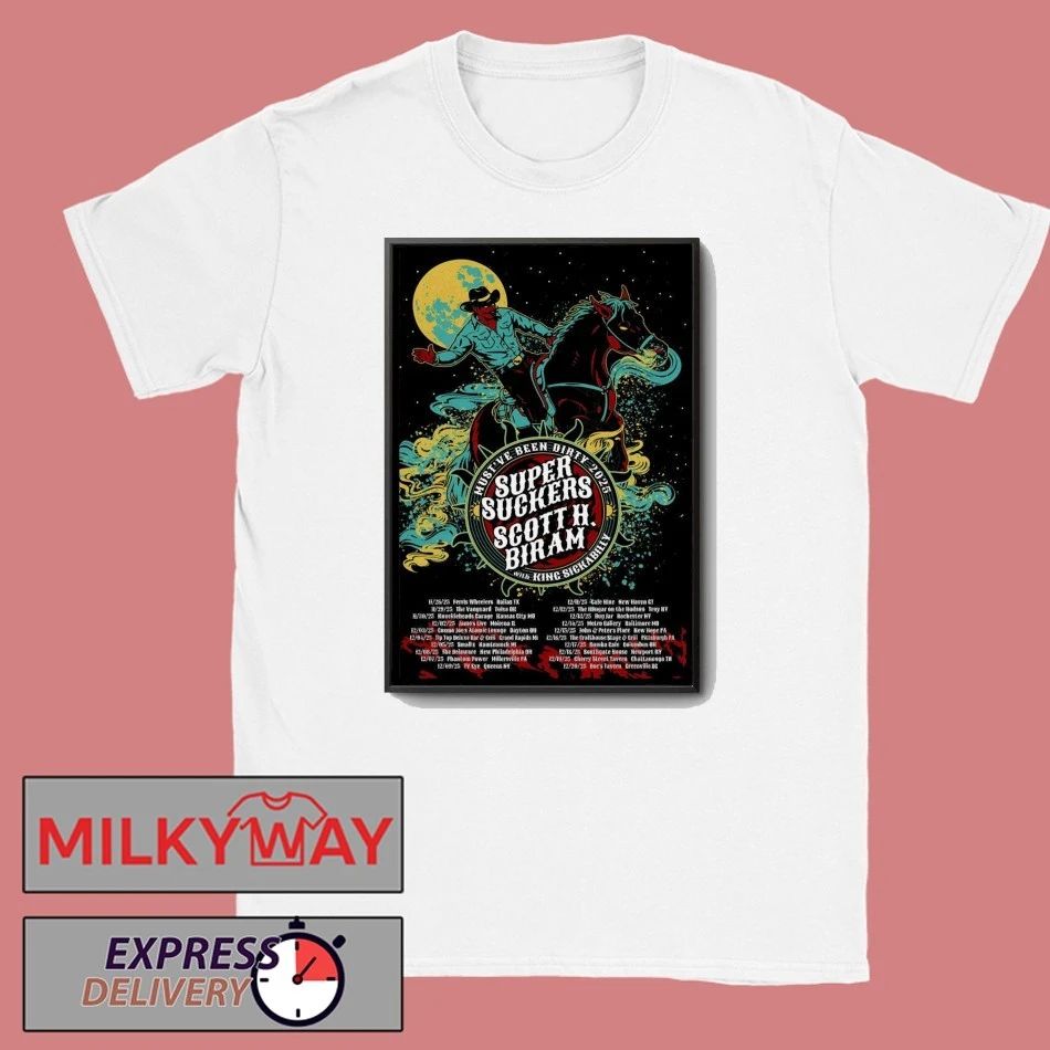 Supersuckers And Scott H. Biram Poster 2025 Must’ve Been Dirty Tour shirt