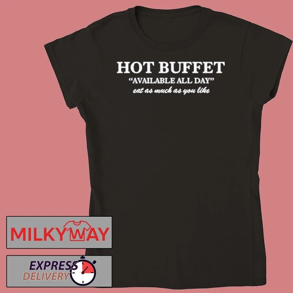 Buffet Available All Day Eat As Much As You Like Shirt