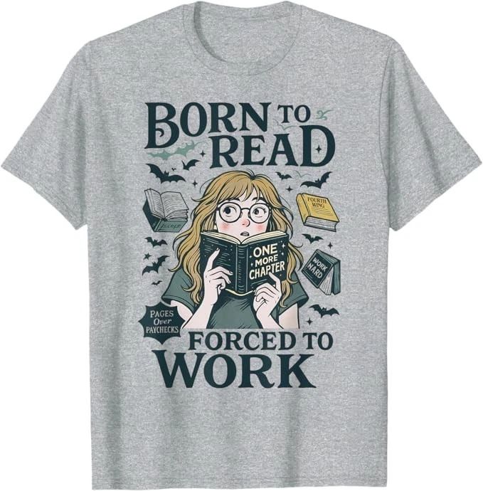 Born To Read Forced To Work, Bookish, Funny Girl Book Lover T-Shirt