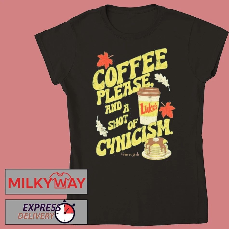 Gilmore Girls Coffee Please And A Shot Of Cynicism shirt
