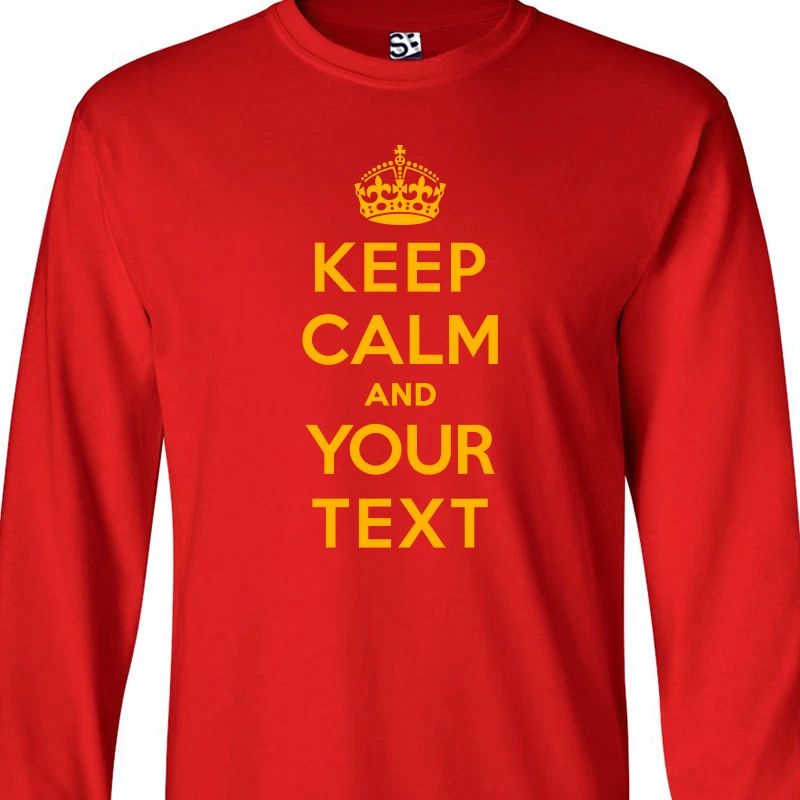 Custom Keep Calm LONG SLEEVE Shirt | Personalized Carry On and Meme Make It