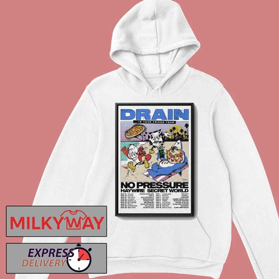 DRAIN Is Your Friend Tour 2026 No Pressure Haywire Secret World Poster shirt
