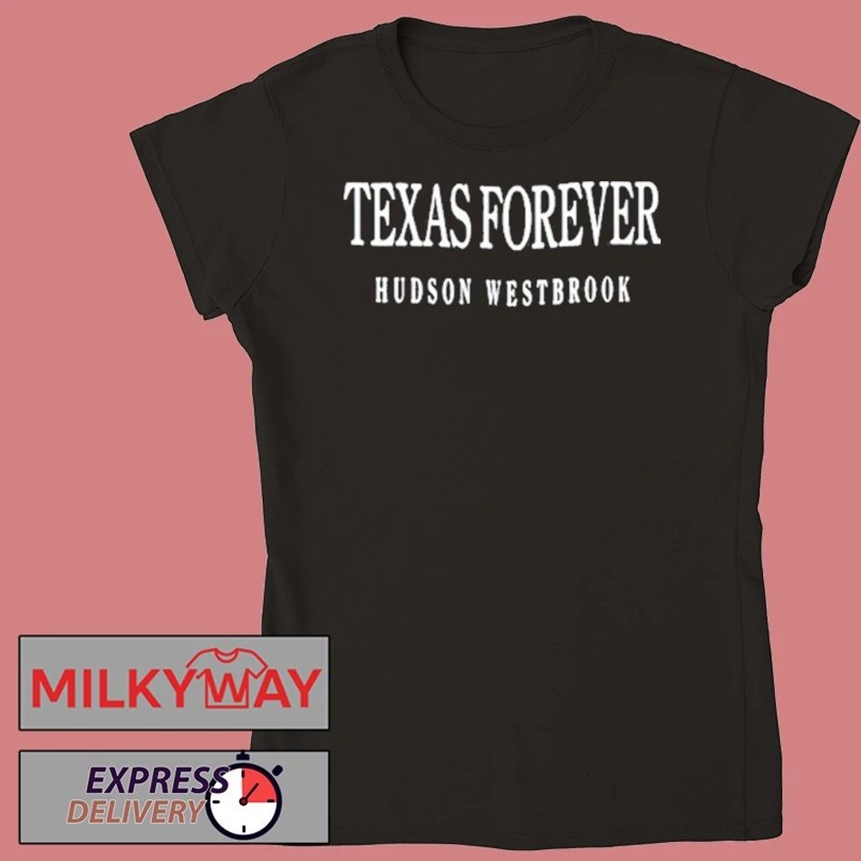Hudson Westbrook Texas Forever Shirt