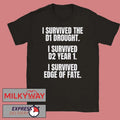 I Survived The D1 Drought I Survived D2 Year 1 I Survived Edge Of Fate T-shirt